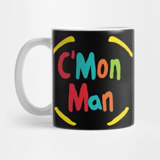 C'Mon Man Mug